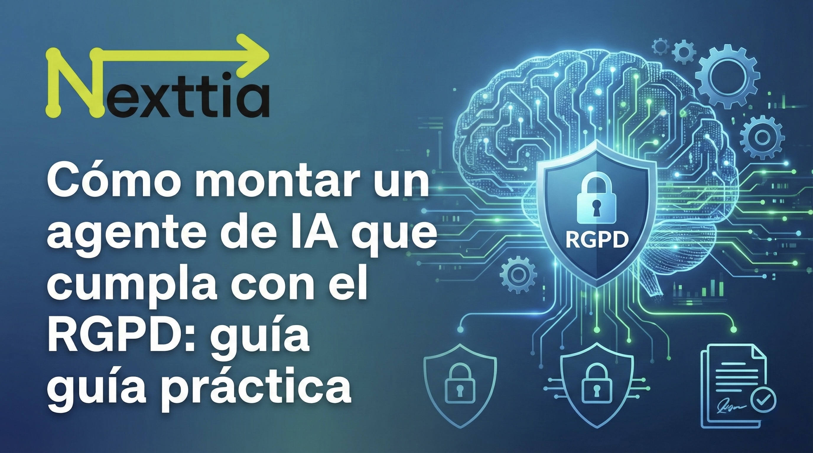 Cómo montar un agente de IA que cumpla con el RGPD: guía práctica